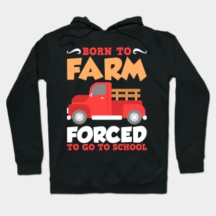 Born To Farm Forced To School Farmer Children Gift Hoodie